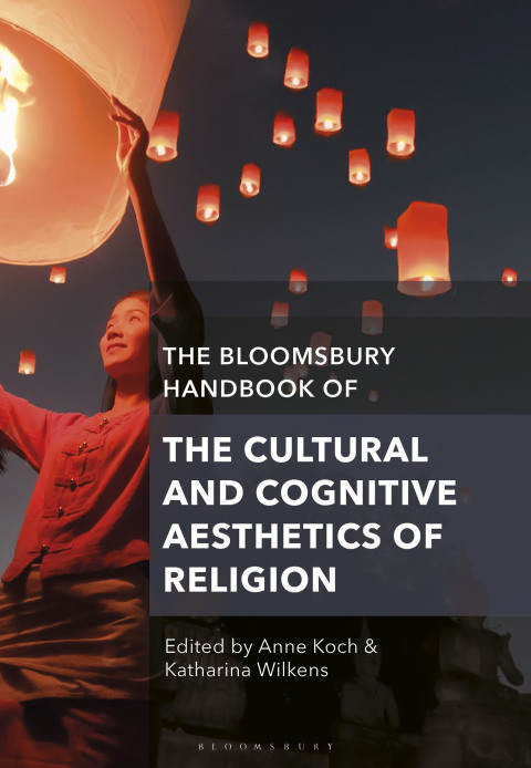 Cover image for book The Bloomsbury Handbook of the Cultural and Cognitive Aesthetics of Religion