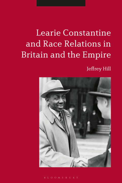 Learie Constantine and Race Relations in Britain and the Empire 