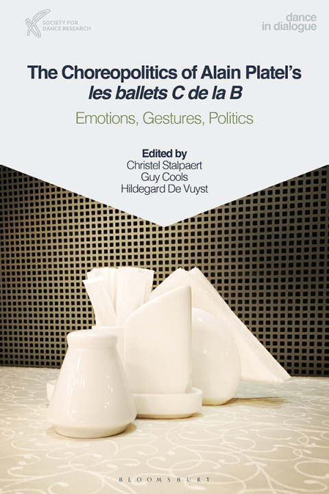 Cover image for book The Choreopolitics of Alain Platel's les ballets C de la B
