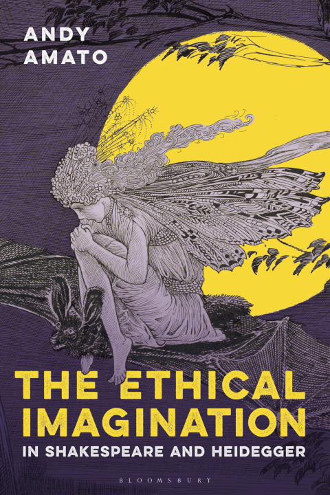 Cover image for book The Ethical Imagination in Shakespeare and Heidegger