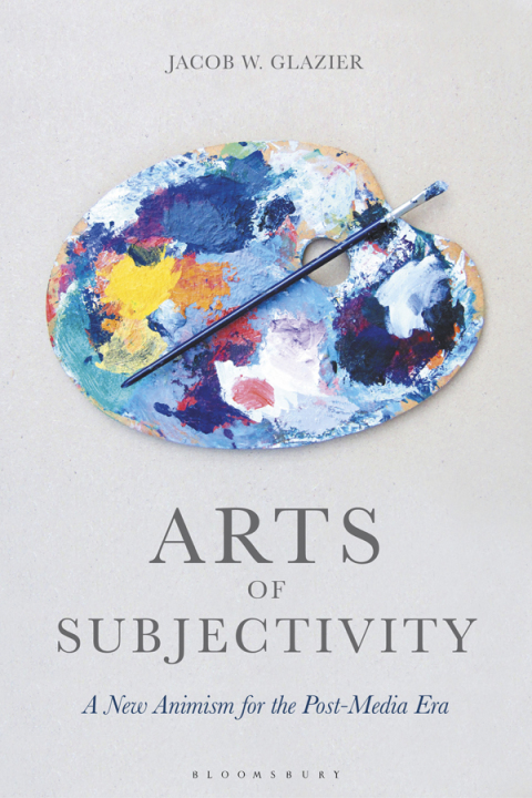 Cover image for book Arts of Subjectivity: A New Animism for the Post-Media Era
