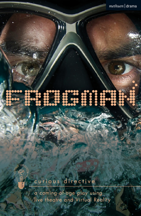 Cover image for book Frogman: a coming-of-age play using live theatre and Virtual Reality