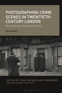 Cover image: Photographing Crime Scenes in Twentieth-Century London 1st edition 9781350202535