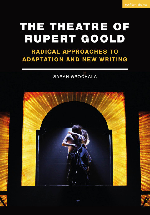 The Theatre of Rupert Goold 