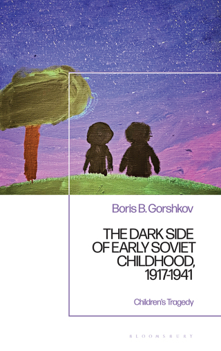 The Dark Side of Early Soviet Childhood, 1917-1941