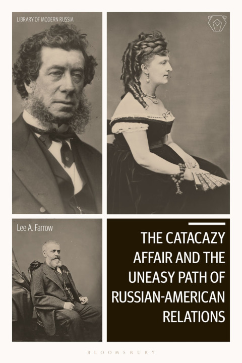 The Catacazy Affair and the Uneasy Path of Russian-American Relations 