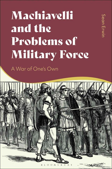 Cover image for book Machiavelli and the Problems of Military Force