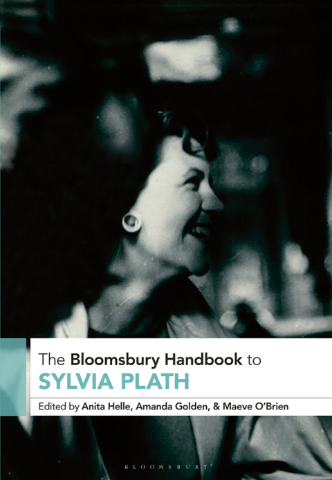 The Bloomsbury Handbook to Sylvia Plath 