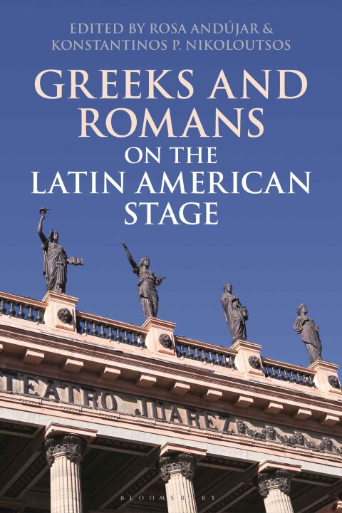 Cover image for book Greeks and Romans on the Latin American Stage