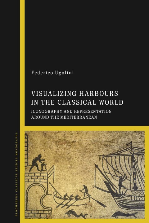 Cover image for book Visualizing Harbours in the Classical World