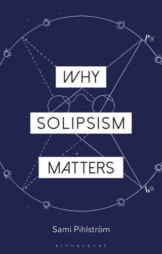 Why Solipsism Matters