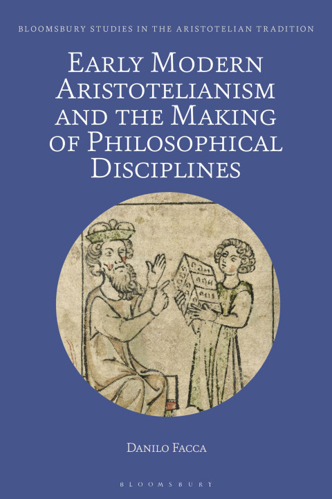 Cover image for book Early Modern Aristotelianism and the Making of Philosophical Disciplines