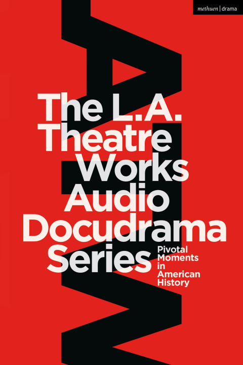 The L.A. Theatre Works Audio Docudrama Series 