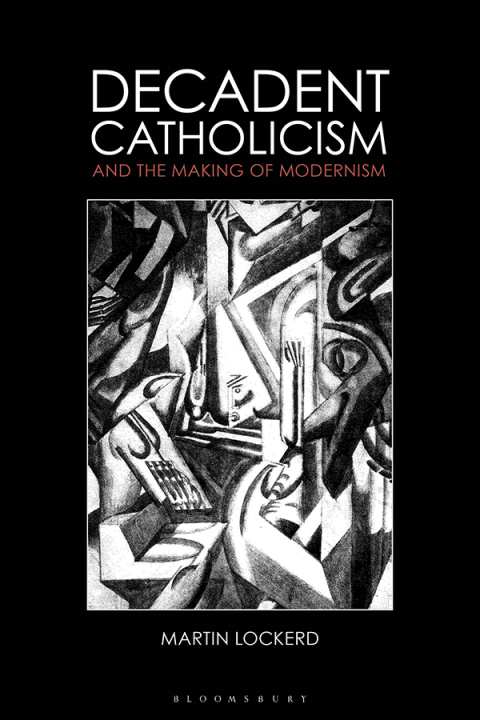 Cover image for book Decadent Catholicism and the Making of Modernism