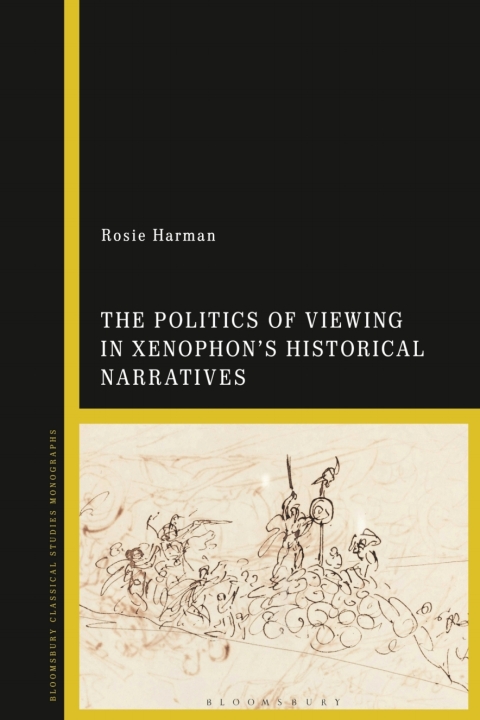 Cover image for book The Politics of Viewing in Xenophon’s Historical Narratives
