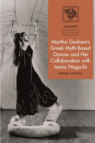 Martha Graham's Greek Myth-Based Dances and Her Collaboration with Isamu Noguchi