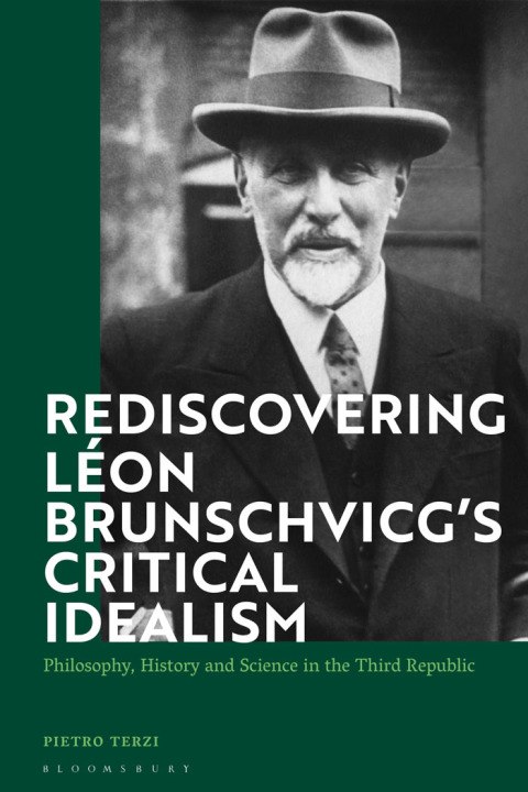 Rediscovering LÃ©on Brunschvicgâs Critical Idealism 