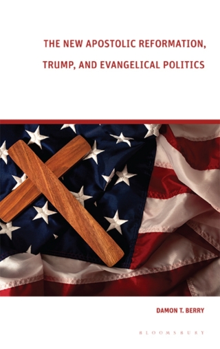 The New Apostolic Reformation, Trump, and Evangelical Politics