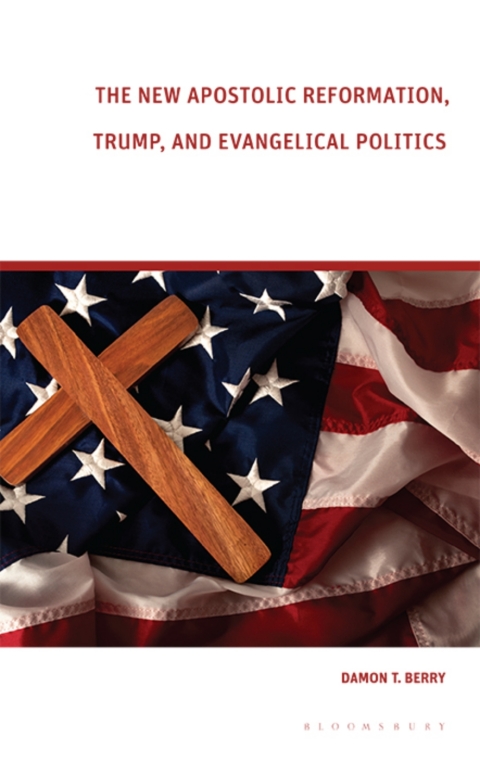 The New Apostolic Reformation, Trump, and Evangelical Politics 