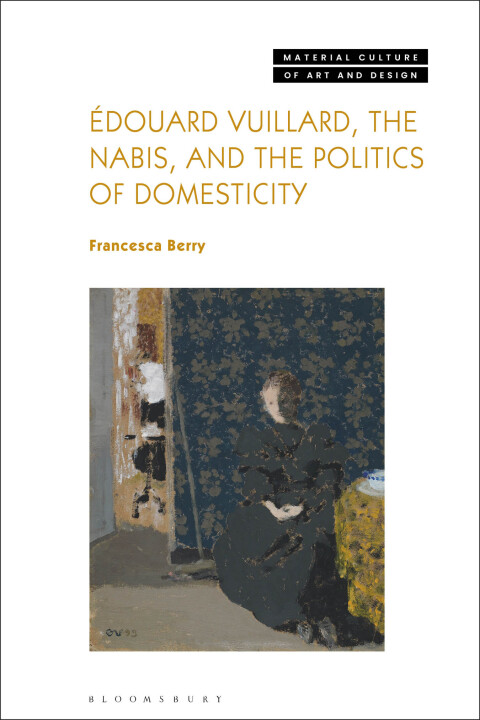 Cover image for book Édouard Vuillard, the Nabis, and the Politics of Domesticity