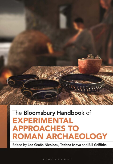 The Bloomsbury Handbook of Experimental Approaches to Roman Archaeology 