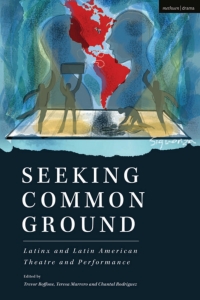 Omslagafbeelding: Seeking Common Ground: Latinx and Latin American Theatre and Performance 1st edition 9781350230200