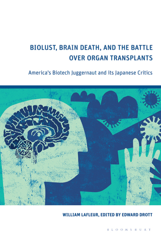 Biolust, Brain Death, and the Battle Over Organ Transplants