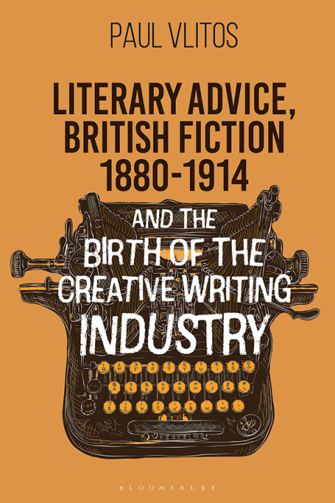 Cover image for book Literary Advice, British Fiction 1880-1914 and the Birth of the Creative Writing Industry