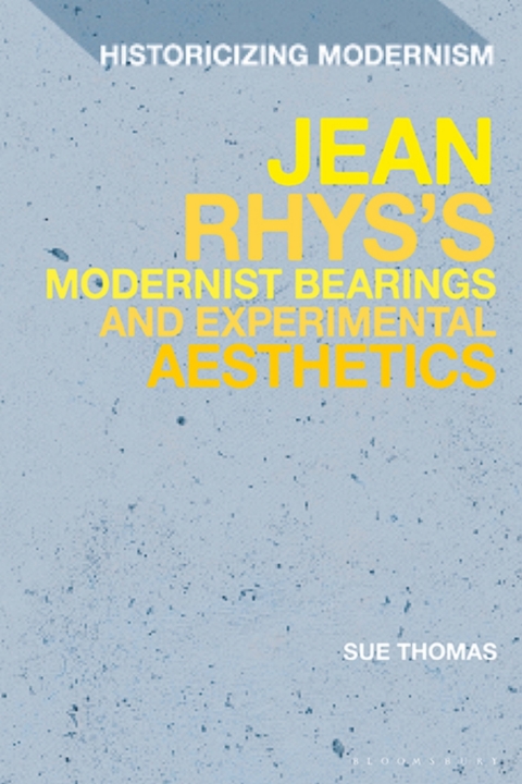 Jean Rhys's Modernist Bearings and Experimental Aesthetics 