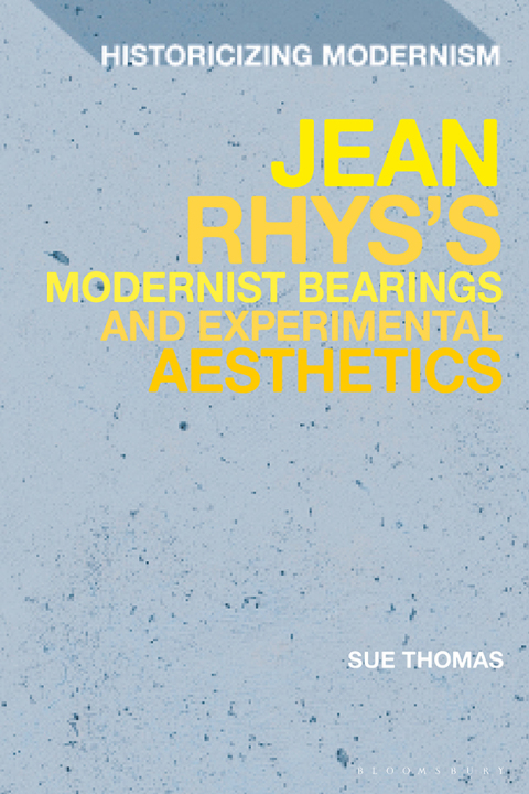 Jean Rhys's Modernist Bearings and Experimental Aesthetics 