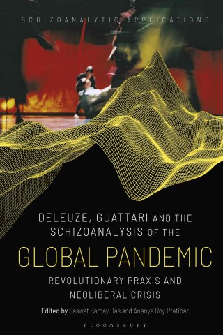 Deleuze, Guattari and the Schizoanalysis of the Global Pandemic