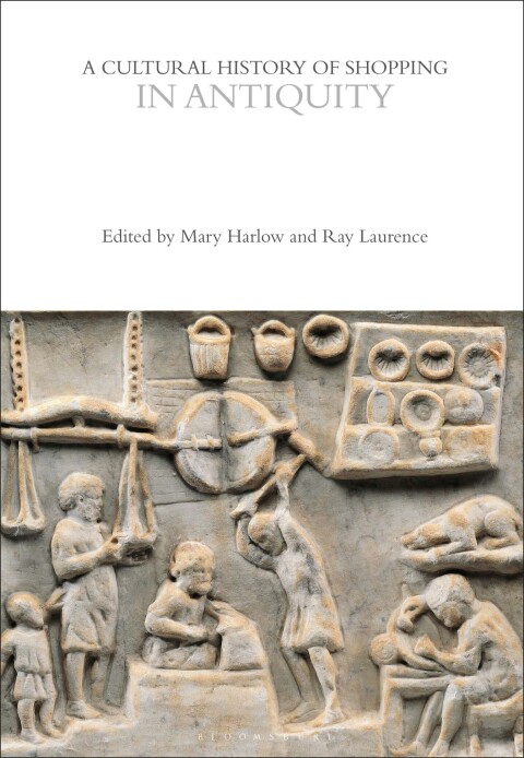 A Cultural History of Shopping in Antiquity 
