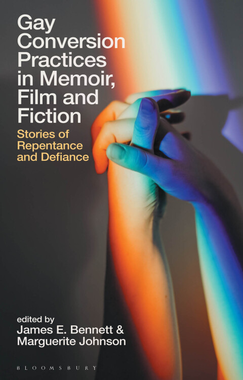 Gay Conversion Practices in Memoir, Film and Fiction 