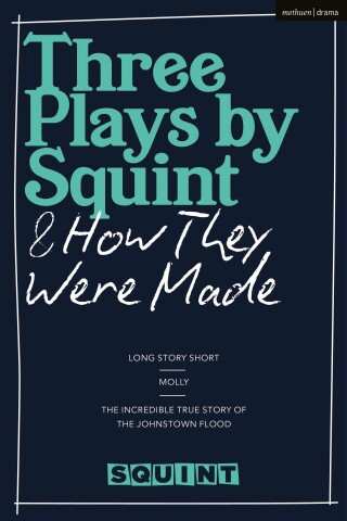 Three Plays by Squint & How They Were Made