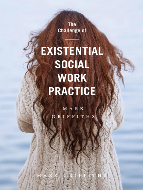 The Challenge of Existential Social Work Practice 