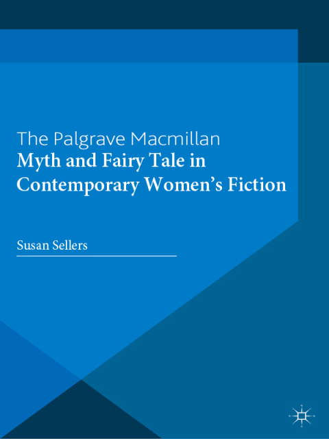 Myth and Fairy Tale in Contemporary Women's Fiction 