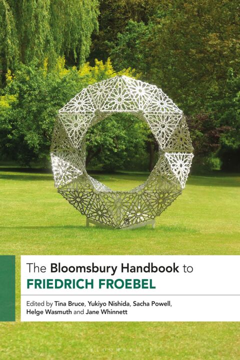 The Bloomsbury Handbook to Friedrich Froebel 