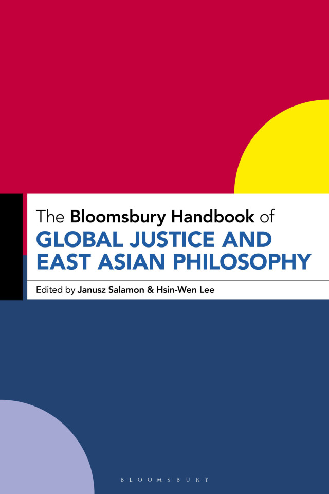 The Bloomsbury Handbook of Global Justice and East Asian Philosophy