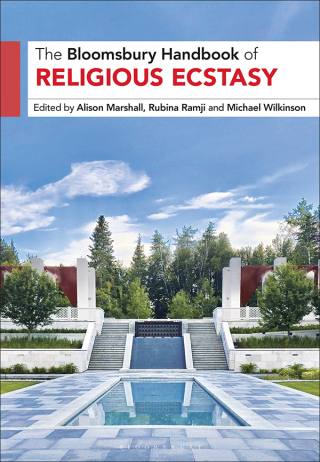 The Bloomsbury Handbook of Religious Ecstasy