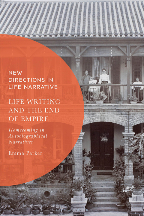 Cover image for book Life Writing and the End of Empire