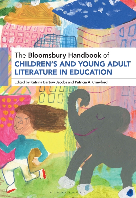 Cover image for book The Bloomsbury Handbook of Children’s and Young Adult Literature in Education