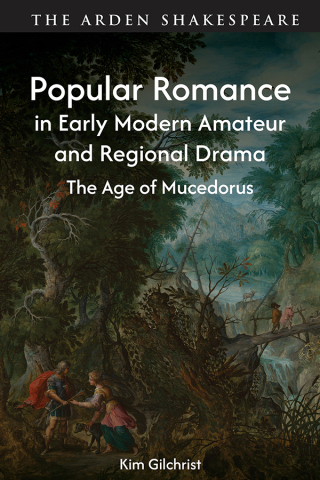 Popular Romance in Early Modern Amateur and Regional Drama