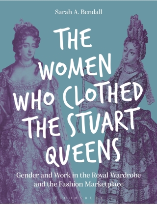 The Women Who Clothed the Stuart Queens