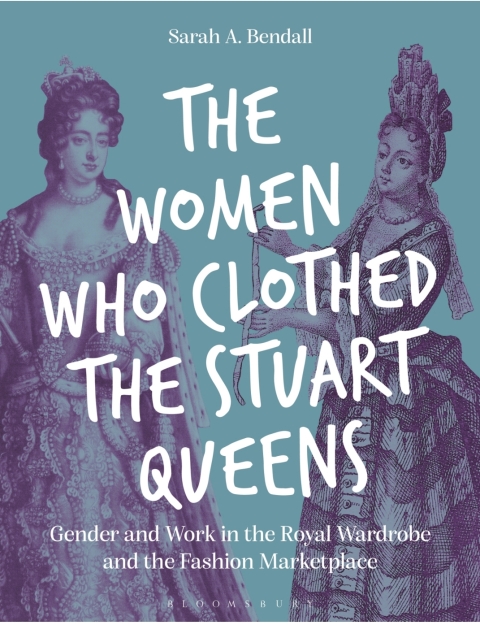 Cover image for book The Women Who Clothed the Stuart Queens
