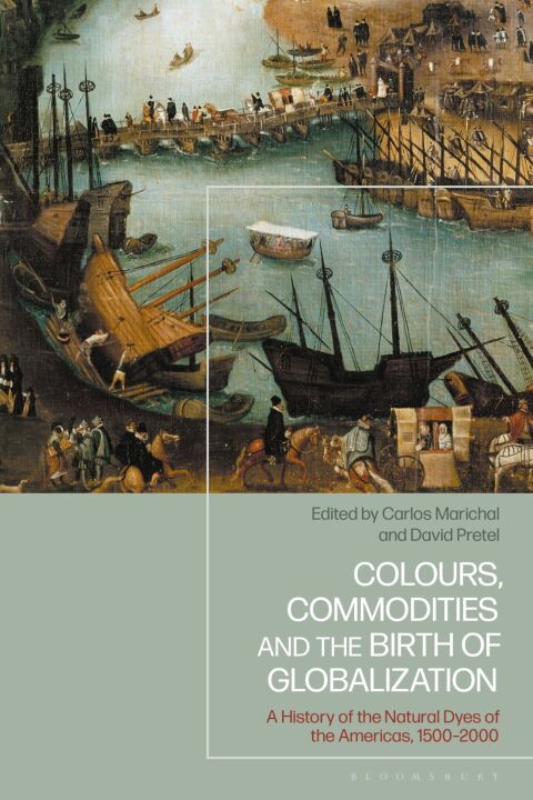 Cover image for book Colours, Commodities and the Birth of Globalization