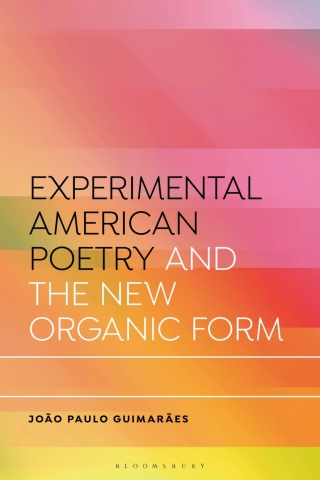 Experimental American Poetry and the New Organic Form
