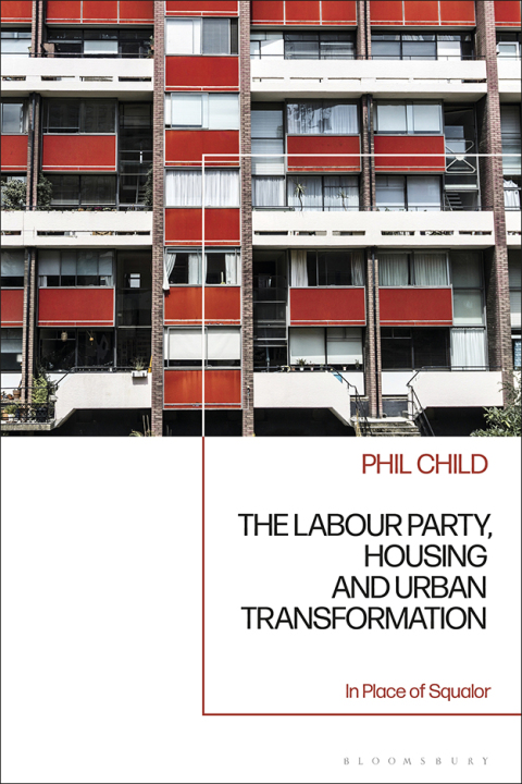 Cover image for book The Labour Party, Housing and Urban Transformation