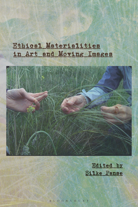 Cover image for book Ethical Materialities in Art and Moving Images