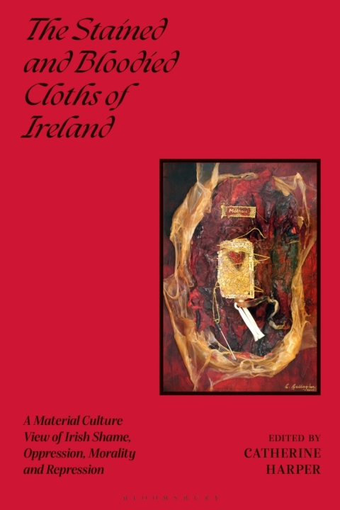 Cover image for book The Stained and Bloodied Cloths of Ireland