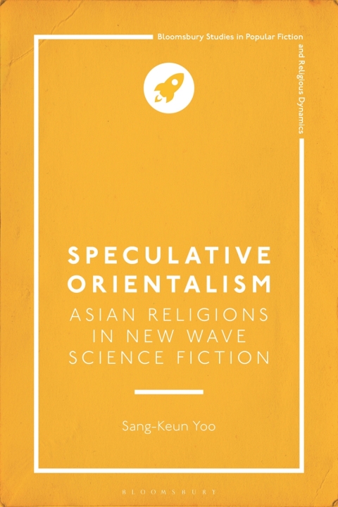 Cover image for book Speculative Orientalism: Asian Religions in New Wave Science Fiction